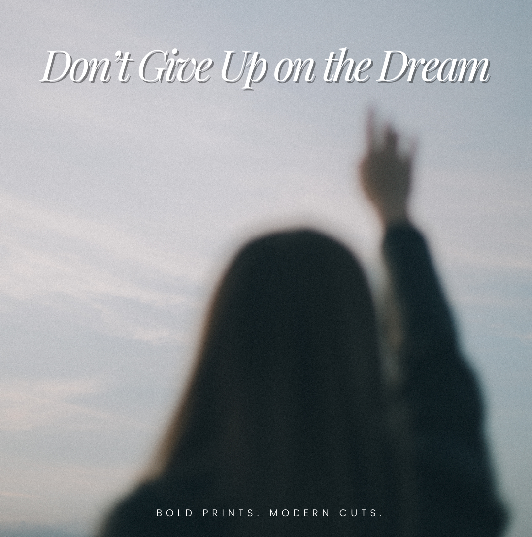 Don’t Give Up on the Dream