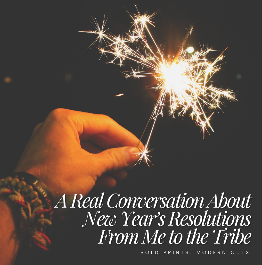A Real Conversation About New Year’s Resolutions From Me to the Tribe