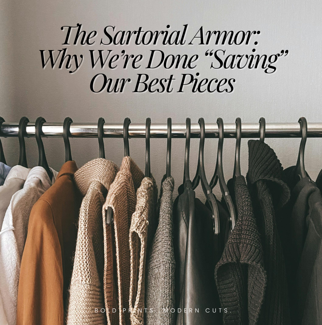 The Sartorial Armor: Why We’re Done “Saving” Our Best Pieces