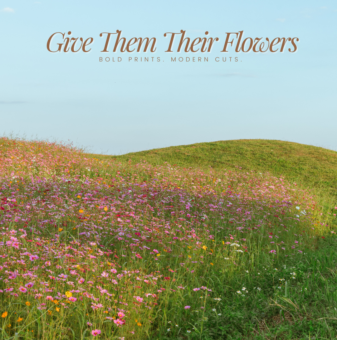 Give Them Their Flowers