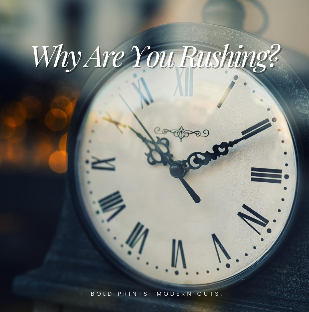 Why Are You Rushing?